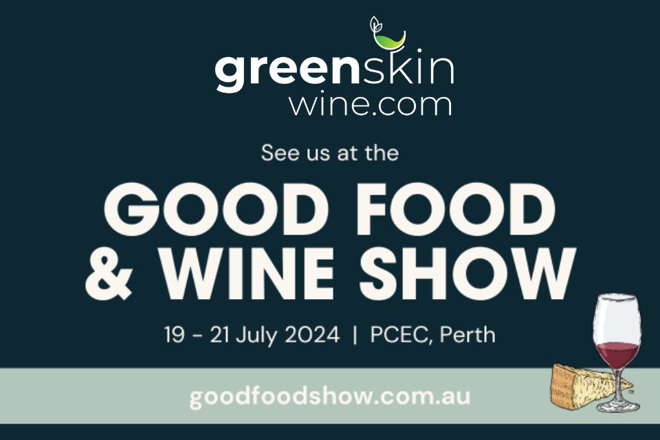 Join Greenskin Wine At The Perth Good Food And Wine Show